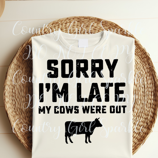 Sorry I'm Late Cows Were Out