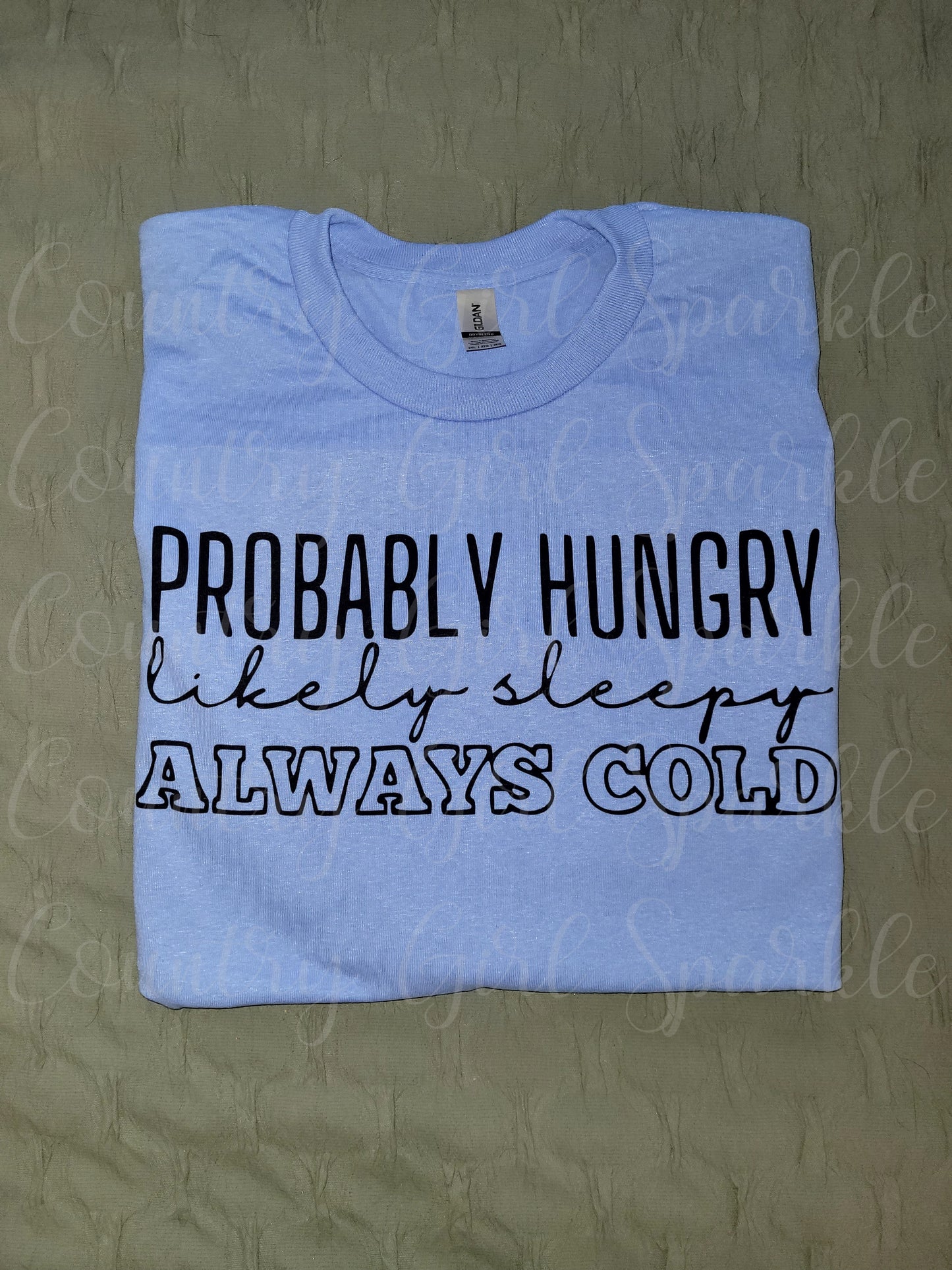 Probably Hungry, Likely sleepy, Always Cold