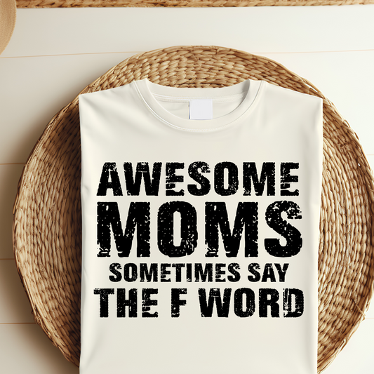 Awesome Moms sometimes say the F-word